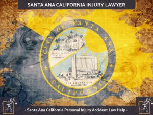 Santa Ana California Injury Lawyer